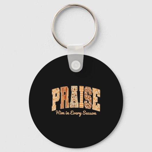 Funny Praise Him In Every Season Fall Christian Th Sleutelhanger (Voorkant)
