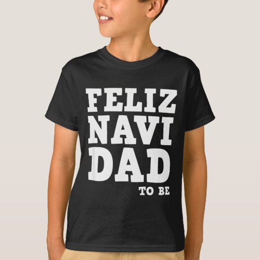 Funny Pregnancy Feliz Navi Dad To Be Christmas  T-shirt (Voorkant)