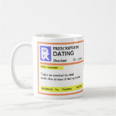Funny Prescription Dating Coffee Mugs Koffiemok (Links)