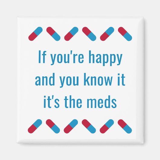 Funny Prescription Meds Quote Happy Pills Humor Magneet (Voorkant)