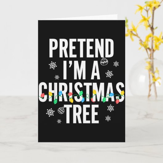 Funny Pretend I'm A Christmas Tree Christmas For W Kaart (Gele Bloem)