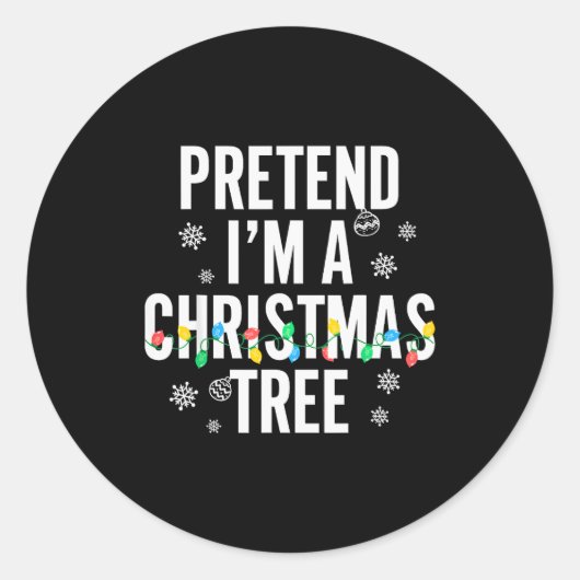 Funny Pretend I'm A Christmas Tree Christmas For W Ronde Sticker (Voorkant)
