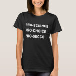 Funny Pro Science Pro Choice Prosecco Political Ac T-shirt<br><div class="desc">Funny Pro Science Pro Choice Prosecco Politieke Activist</div>