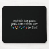 Funny Probably Just Gonna Jingle Some Of The Way I Muismat (Voorkant)