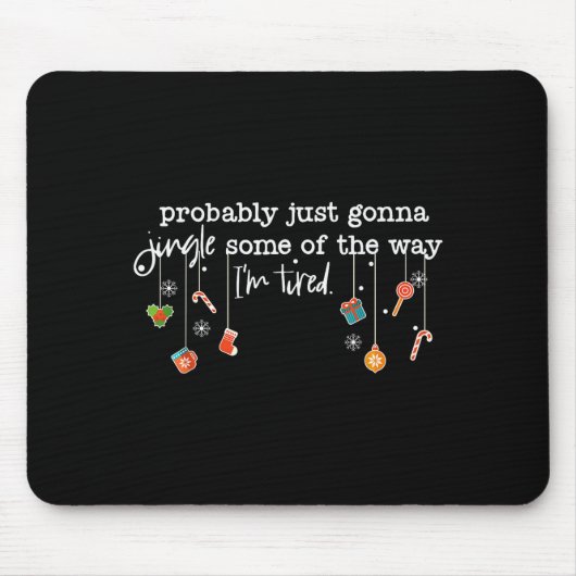 Funny Probably Just Gonna Jingle Some Of The Way I Muismat (Voorkant)