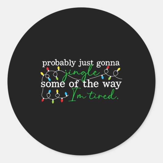 Funny Probably Just Gonna Jingle Some Of The Way I Ronde Sticker (Voorkant)