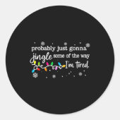 Funny Probably Just Gonna Jingle Some Of The Way I Ronde Sticker (Voorkant)