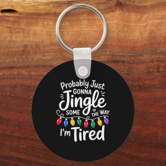 Funny Probably Just Gonna Jingle Some Of The Way I Sleutelhanger (Voorkant)