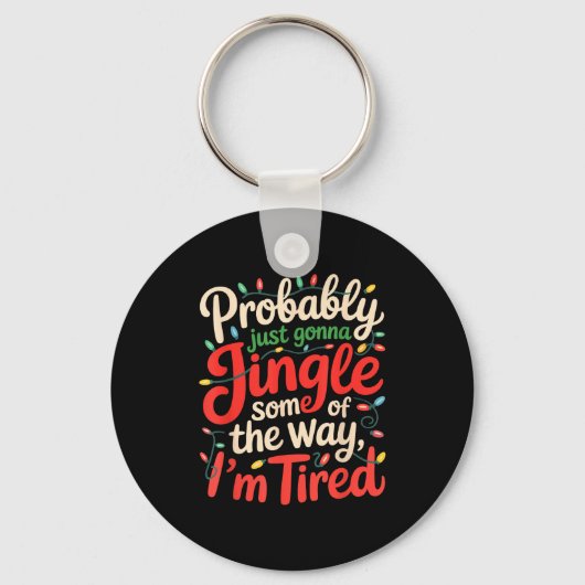 Funny Probably Just Gonna Jingle Some Of The Way I Sleutelhanger (Voorkant)