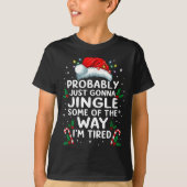 Funny Probably Just Gonna Jingle Some Of The Way I T-shirt (Voorkant)