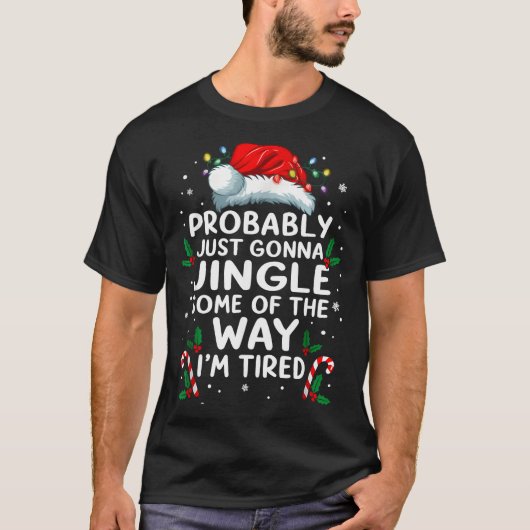 Funny Probably Just Gonna Jingle Some Of The Way I T-shirt (Voorkant)