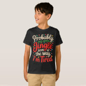 Funny Probably Just Gonna Jingle Some Of The Way I T-shirt (Voorkant volledig)