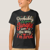 Funny Probably Just Gonna Jingle Some Of The Way I T-shirt (Voorkant)