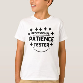 Funny Professional Patience Tester Kind T-shirt
