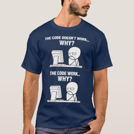 Funny Programmer Code werkt waarom Meme T-shirt (Voorkant)