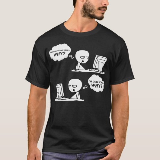 Funny Programmer Computer Code Works Why Meme Codi T-shirt (Voorkant)