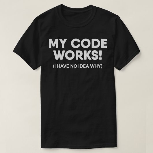 Funny Programmer My Code Works Coding T-shirt (Design voorkant)