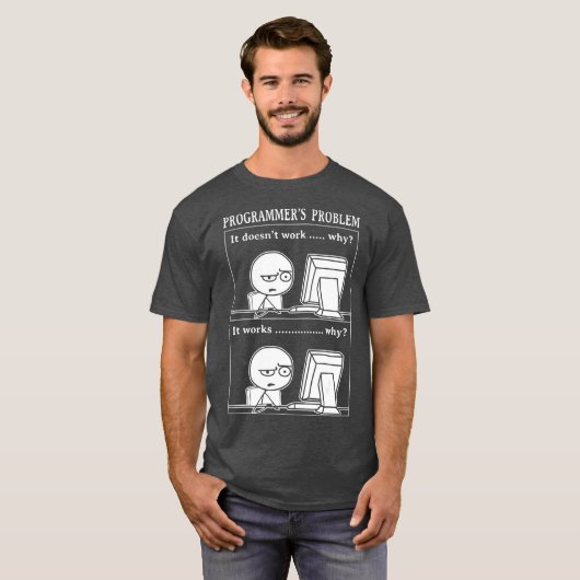 Funny Programmer Probleem it Works Computer Nerd T-shirt (Voorkant volledig)