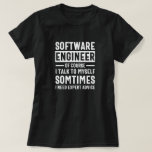 Funny Programming Software Engineer Gift T-shirt<br><div class="desc">Grappig programmeerontwerp dat luidt: "Software Engineer natuurlijk ik praat soms met mezelf,  ik heb deskundig advies nodig". Dat is precies goed voor een programmeur die Computer Software ontwikkelt voor de kost.</div>