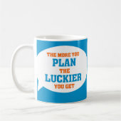 Funny Project Management Gezegde Plan Lucky Koffiemok (Links)