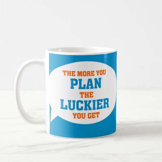 Funny Project Management Gezegde Plan Lucky Koffiemok (Links)
