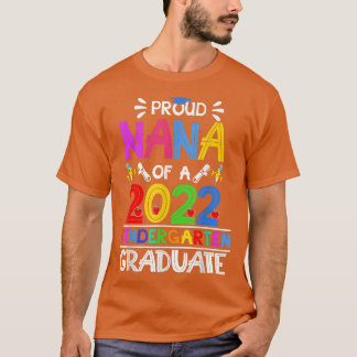 Funny Proud Nana of a Class of 2022 Kindergarten G T-shirt