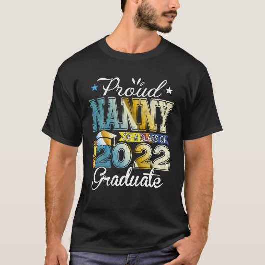 Funny Proud Nanny Of A Class Of 2022 Graduate Seni T-shirt (Voorkant)