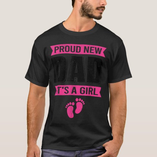 Funny Proud New Dad It's A Girl Gift For Men Cool  T-shirt (Voorkant)