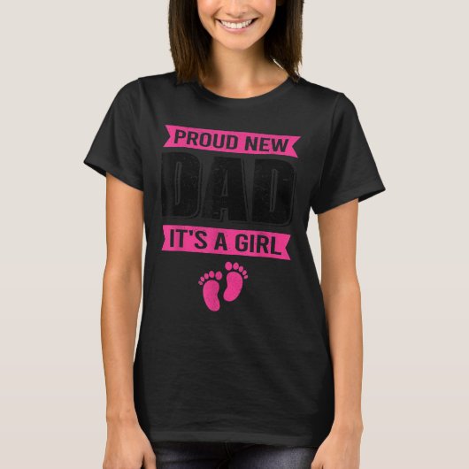 Funny Proud New Dad It's A Girl Gift For Men Cool  T-shirt (Voorkant)