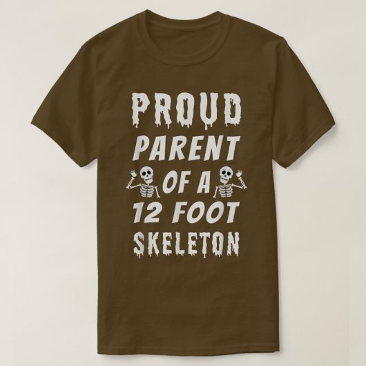 Funny Proud Parent of a 12 Foot Skeleton T-shirt (Design voorkant)