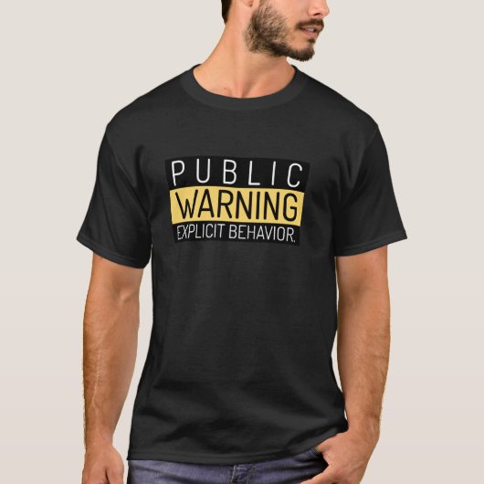 Funny Public Warning Explicit Gedrag Unisex T-shirt (Voorkant)