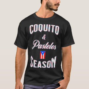 Funny Puerto Rican Food Coquito Pasteles Season T-shirt