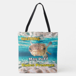 Funny Puffer Fish Warning: May Puff Under Pressure Tote Bag