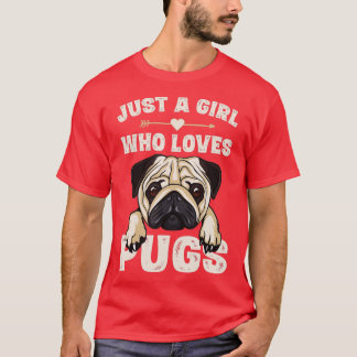 Funny Pug Dog Gifts for Girls Just a Girl Love T-shirt