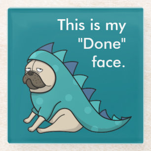 Funny Pug Dog Pugasaurus is "Gedaan"  Glazen Onderzetter