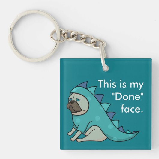 Funny Pug Dog Pugasaurus is "Gedaan" Sleutelhanger (Voorkant)