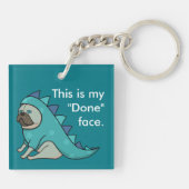 Funny Pug Dog Pugasaurus is "Gedaan" Sleutelhanger (Achterkant)