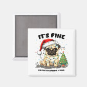 Funny Pug It's Fine I'm Fine Christmas Dog For Wom Magneet (Voorkant / Achterkant)