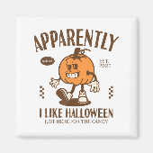 Funny Pumpkin Apparently, I Like Halloween  Magneet (Voorkant)