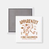 Funny Pumpkin Apparently, I Like Halloween  Magneet (Voorkant / Achterkant)