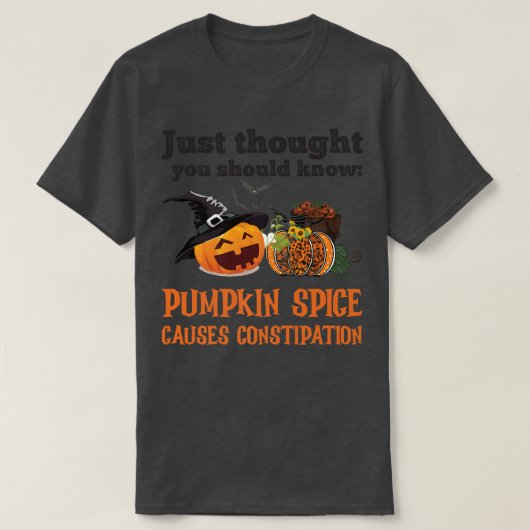FUNNY PUMPKIN SPICE CAUSES CONSTIPATION T-SHIRT (Design voorkant)