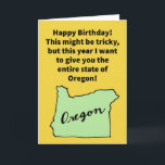 Funny Pun Oregon Donor Happy Birthday Kaart<br><div class="desc">In dit tijdperk van zelfgericht gedrag is het goed om dingen te doen voor andere mensen. Hoewel het misschien een ingewikkelde procedure is,  is het een zeer genereus gebaar om een Oregon-donor te zijn. Geniet alsjeblieft van deze grappige gefeliciteerde verjaardagskaart!</div>