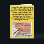 Funny Pun Sfuture Self Happy Birthday Kaart<br><div class="desc">Sommige mensen kiezen de doe-het-zelf-benadering voor een extreem, en voor de goede orde stel ik niet voor om je eigen operatie uit te voeren. Met dat gezegd, als je een paar dollar zou kunnen besparen en je chirurg ook zou kunnen helpen door een paar heel zorgvuldige hechtingen te binden... (gewoon...</div>