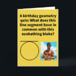 Funny Pun Tan Gents Happy Birthday Kaart<br><div class="desc">Sommige mensen zijn echt goed in wiskunde, en anderen vinden dat "wiskunde" een woord van vier letters is. Hoe dan ook, dit academische onderwerp geeft ons een aantal specifieke termen die ervoor zorgden dat mijn geest op een paar tangens afglijdt tijdens de geometrieklasse. Geniet alsjeblieft van deze grappige gefeliciteerde verjaardagskaart!...</div>