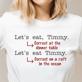 Funny Punctuation Grammar Lovers Timmy Humor T-shirt