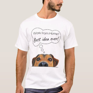 Funny Puppy Dog Humor: Werk vanuit huis? Beste ide T-shirt