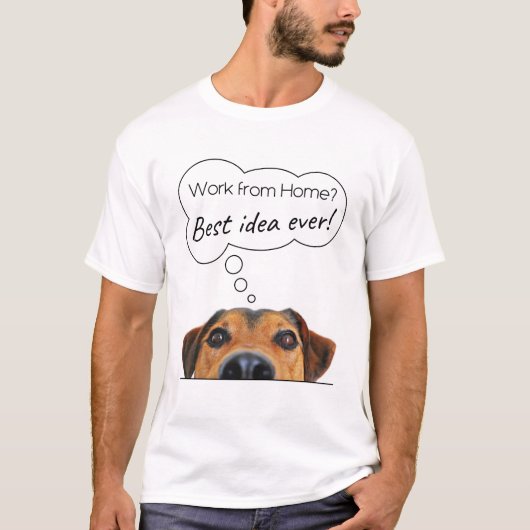 Funny Puppy Dog Humor: Werk vanuit huis? Beste ide T-shirt (Voorkant)