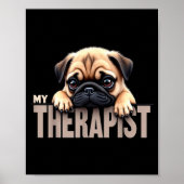 Funny Puppy My Therast Pug Dog  Poster (Voorkant)