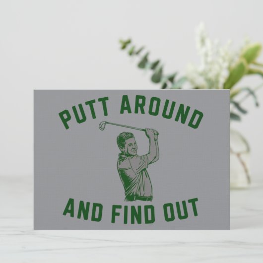 Funny Putt Around and Find Out Sarcastic Golfing F Kaart (Staand voorkant)