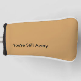 Funny Putter Hoesje - je bent nog ver weg Golfheadcover